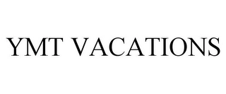 YMT VACATIONS Trademark Image