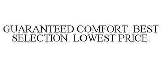 GUARANTEED COMFORT. BEST SELECTION. LOWEST PRICE. Trademark Image