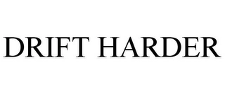 DRIFT HARDER Trademark Image