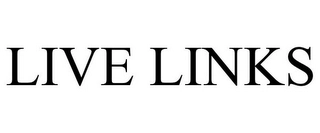 LIVE LINKS Trademark Image