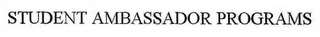 STUDENT AMBASSADOR PROGRAMS Trademark Image