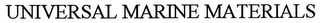 UNIVERSAL MARINE MATERIALS Trademark Image