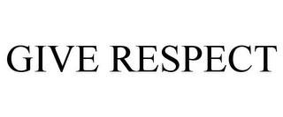 GIVE RESPECT Trademark Image