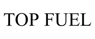TOP FUEL Trademark Image