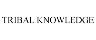 TRIBAL KNOWLEDGE Trademark Image