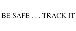 BE SAFE . . . TRACK IT Trademark Image