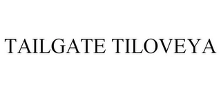 TAILGATE TILOVEYA Trademark Image