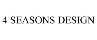 4 SEASONS DESIGN Trademark Image