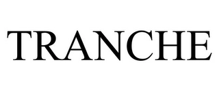 TRANCHE Trademark Image