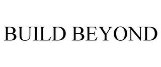 BUILD BEYOND Trademark Image