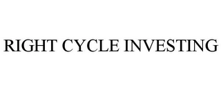 RIGHT CYCLE INVESTING Trademark Image