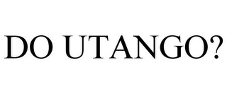 DO UTANGO? Trademark Image