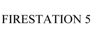 FIRESTATION 5 Trademark Image