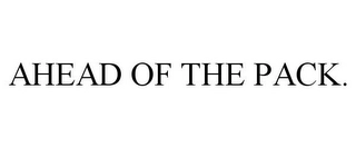 AHEAD OF THE PACK. Trademark Image