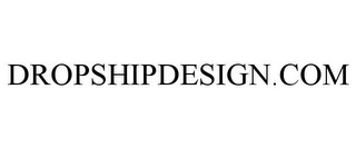 DROPSHIPDESIGN.COM Trademark Image
