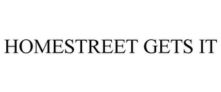 HOMESTREET GETS IT Trademark Image