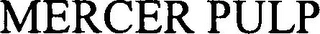 MERCER PULP Trademark Image