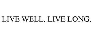 LIVE WELL. LIVE LONG. Trademark Image