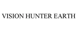 VISION HUNTER EARTH Trademark Image
