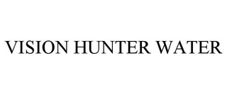 VISION HUNTER WATER Trademark Image