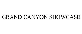 GRAND CANYON SHOWCASE Trademark Image