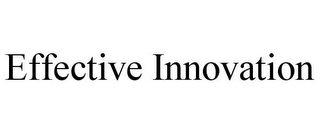 EFFECTIVE INNOVATION Trademark Image