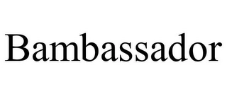 BAMBASSADOR Trademark Image
