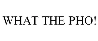 WHAT THE PHO! Trademark Image
