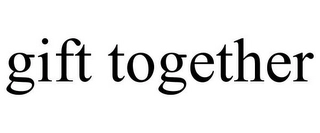 GIFT TOGETHER Trademark Image