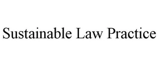 SUSTAINABLE LAW PRACTICE Trademark Image