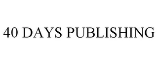 40 DAYS PUBLISHING Trademark Image