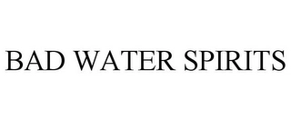 BAD WATER SPIRITS Trademark Image