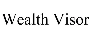 WEALTH VISOR Trademark Image