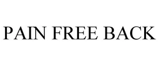 PAIN FREE BACK Trademark Image