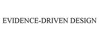 EVIDENCE-DRIVEN DESIGN Trademark Image