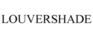 LOUVERSHADE Trademark Image
