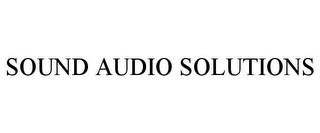 SOUND AUDIO SOLUTIONS Trademark Image