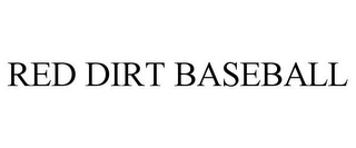 RED DIRT BASEBALL Trademark Image