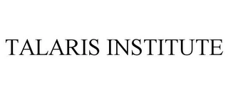 TALARIS INSTITUTE Trademark Image