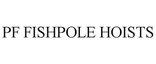 PF FISHPOLE HOISTS Trademark Image