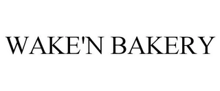 WAKE'N BAKERY Trademark Image
