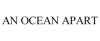 AN OCEAN APART Trademark Image