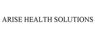 ARISE HEALTH SOLUTIONS Trademark Image