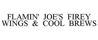 FLAMIN' JOE'S FIREY WINGS & COOL BREWS Trademark Image