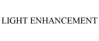 LIGHT ENHANCEMENT Trademark Image