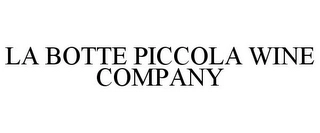 LA BOTTE PICCOLA WINE COMPANY Trademark Image