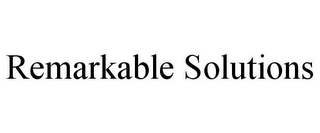 REMARKABLE SOLUTIONS Trademark Image