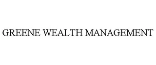 GREENE WEALTH MANAGEMENT Trademark Image
