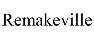 REMAKEVILLE Trademark Image