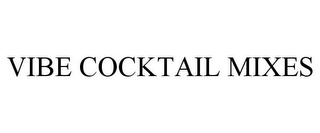 VIBE COCKTAIL MIXES Trademark Image